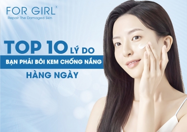 TOP 10 LÝ DO BẠN PHẢI BÔI KEM CHỐNG NẮNG HÀNG NGÀY